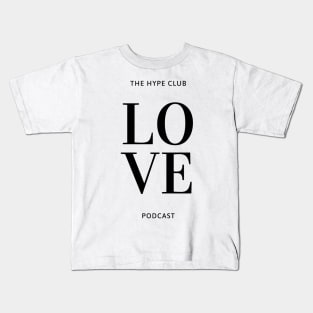 Love The Hype Club Podcast Kids T-Shirt